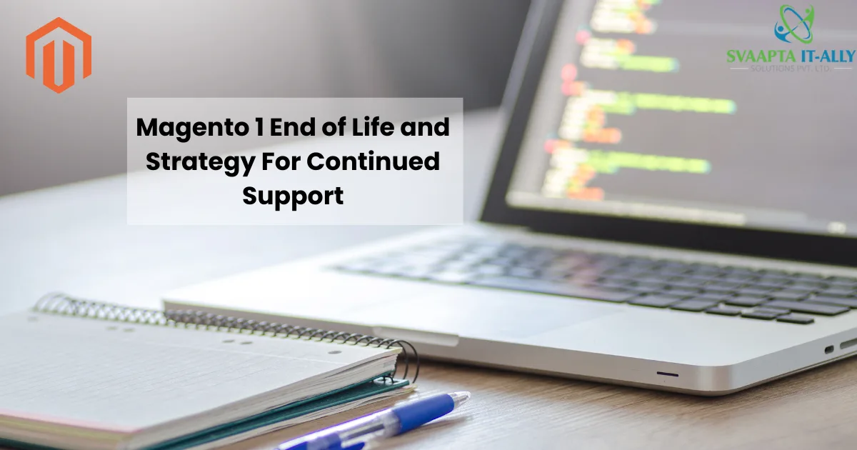 Svaapta Magento 1 End of Life and Strategy for Continued Support