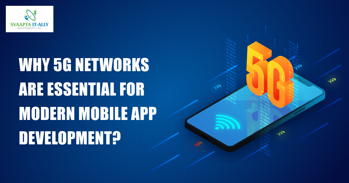 Why 5G Networks Are Essential for Modern Mobile App Development?